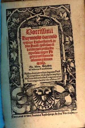 Doctissimi Haymonis Saxonis episcopi Halberstatten[sis] in diui Pauli epistolas cu[m] breuis tum perlucida expositio