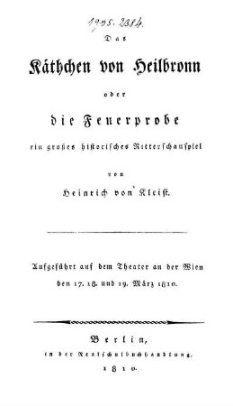 Das Käthchen von Heilbronn oder die Feuerrede : ein grosses historisches Ritterschauspiel