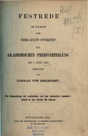 Die Entwicklung der englischen und der deutschen Landwirtschaft in den letzten 30 Jahren : Festrede im Namen der Georg-August-Universität zur akademischen Preisverteilung am 9. Juni 1909