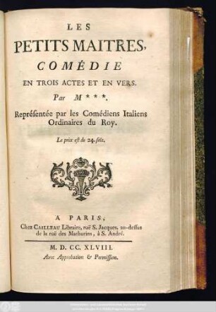 Les Petits Maitres : Comédie En Trois Actes Et En Vers ; Reprśentée par les Comédiens Italiens Ordinaires du Roy