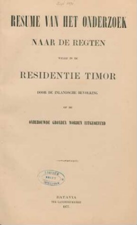 Resume van het onderzoek naar de regten welke in de residentie Timor door de Inlandsche bevolking op de onbebouwde gronden worden uitgeoefend