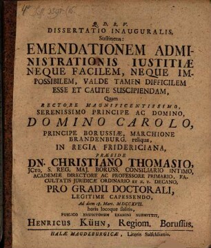 Dissertatio Inauguralis, Sustinens: Emendationem Administrationis Iustitiæ Neque Facilem, Neque Impossibilem, Valde Tamen Difficilem Esse Et Caute Suscipiendam