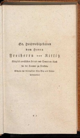 Sr. Hochwohlgeboren dem Herrn Freiherrn von Kitlitz Königlich preußischen Kriegs- und Domainen-Rath bei der Kammer zu Breslau [...]