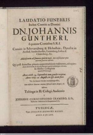 Laudatio Funebris Incluti Comitis ac Domini Dn. Johannis Guntheri, è quatuor Comitibus S.R.I. Comitis in Schvvartzburg & Hohnstein ... : à Johanne Christophoro Cramero ...
