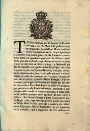 Tendo resolvido em Resolução de Consulta de vinte e oito de Maio deste presente anno, que se pagasse o Juro do Papel Moeda, ... : [Palacio de Quéluz em treze de Julho de mil e oitocentos]