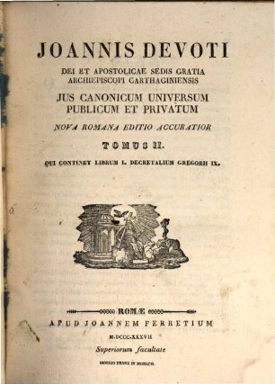 Joannis Devoti ... Jus Canonicum Universum Publicum Et Privatum, 2. Qui continet librum I. decretalium Gregorii IX