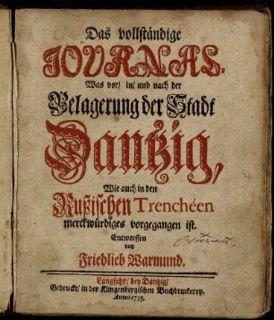 Das vollständige Journal, Was vor, in, und nach der Belagerung der Stadt Dantzig, Wie auch in den Rußischen Trenchéen merckwürdiges vorgegangen ist
