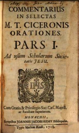 Commentarius In Selectas M. T. Ciceronis Orationes : Ad usum Scholarum Societatis Jesu, Pars I.