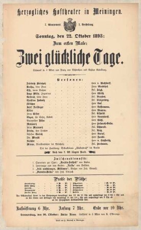 Theaterzettel zur Erstaufführung des Schwanks "Zwei glückliche Tage. von Franz von Schönthan und Gustav Kandelburg" in der Spielzeit 1893/94 des Herzoglichen Hoftheaters in Meiningen.