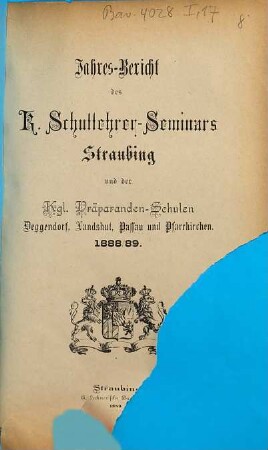Jahresbericht des K. Schullehrer-Seminars Straubing : für das Schuljahr .... 1888/89