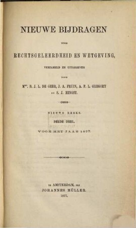 Nieuwe bijdragen voor rechtsgeleerdheid en wetgeving. 3. 1877