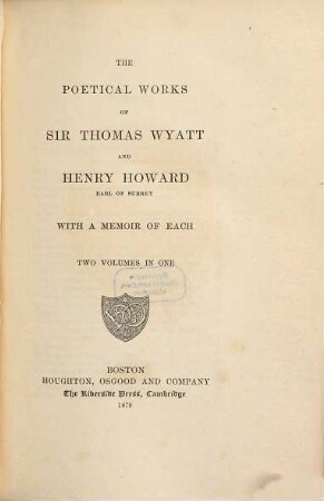 The poetical works of Sir Thomas Wyatt and Henry Howard Earl of Surrey : with a memoir of each : two volumes in one