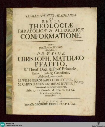 Commentatio Academica De Recta Theologiae Parabolicae & Allegoricae Conformatione : diebus 13. 14. Decembr. A. M D CC XXIX. in auditorio Juridico, horis suetis