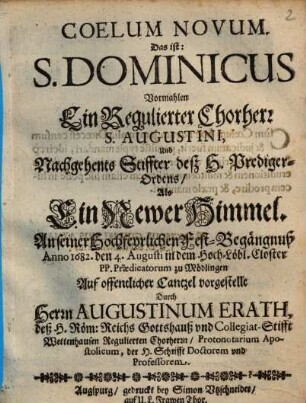 Coelum novum, das ist: S. Dominicus, vormahlen ein Regulierter Chorherr S. Augustini, und nachgehents Stiffter deß H. Prediger-Ordens, als Ein Newer Himmel