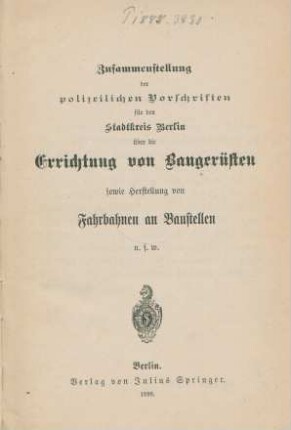 Zusammenstellung der polizeilichen Vorschriften für den Stadtkreis Berlin über die Errichtung von Baugerüsten sowie Herstellung von Fahrbahnen an Baustellen u. s. w.