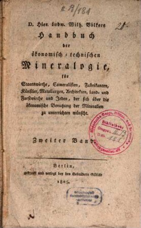 D. Hier. Ludw. Wilh. Völkers Handbuch der ökonomisch-technischen Mineralogie : für Staatswirthe, Cameralisten, Fabrikanten, Künstler, Metallurgen, Architekten, Land- und Forstwirthe und Jeden, der sich über die ökonomische Benutzung der Mineralien zu unterrichten wünscht, 2