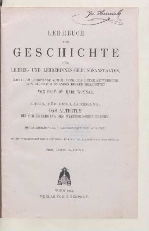 Teil 1, Für den I. Jahrgang, [Schülerband]: Das Altertum : bis zum Untergang des Weströmischen Reiches : mit 109 Abbildungen, 1 farbigen Tafel und 6 Karten ; mit Ministerialerlasz vom 18. September 1914, Z. 41.231, allgemein zulässig erklärt