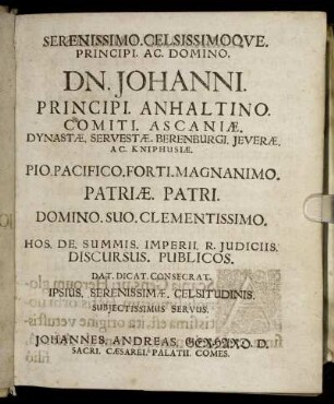 Serenissimo Celsissimoque Principi Ac Domino Dn. Johanni Principi Anhaltino Comiti Ascaniæ [...]