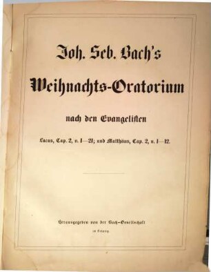 Johann Sebastian Bach's Werke, 5,2. Weihnachts-Oratorium nach den Evangelisten Lucas Cap. 2, v. 1-21 und Matthäus Cap. 2, v. 1-12