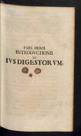 Pars Prima Introductionis In Ius Digestorum.