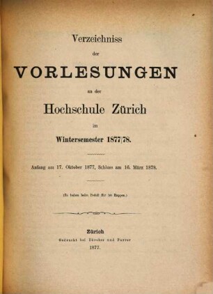 Verzeichnis der Vorlesungen, Behörden, Dozenten und Institute. 1877/78. WS