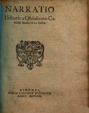 Narratio Historica Obsidionis Canisiae Anno 1601. factae