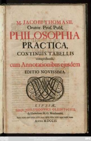 M. Jacobi Thomasii, Orator. Prof. Publ. Philosophia Practica : continuis tabellis comprehensa ; cum Annotationibus ejusdem
