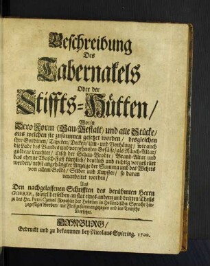 Beschreibung des Tabernakels Oder der Stiffts-Hütten, Worin dero Form (Bau-Gestalt) und alle Stücke, aus welchen sie zusammen gesetzet worden ... wie auch die Lade des Bundes und vornehmsten Gefässe ... ... vorgestellet werden ...