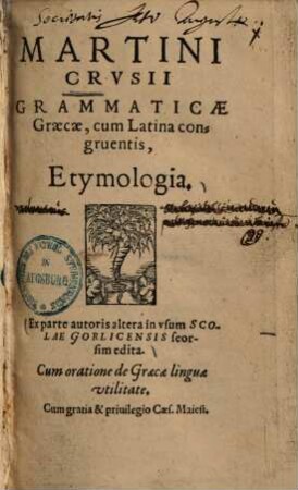 Martini Crusii grammaticae Graecae, cum Latina congruentis, etymologia : Ex parte autoris altera in usum scolae Gorlicensis seorsim edita ...