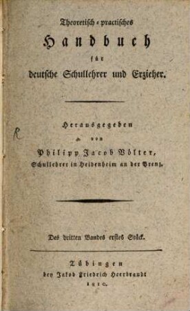 Theoretisch-practisches Handbuch für deutsche Schullehrer und Erzieher. 3 (1810)
