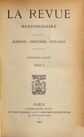 La revue hebdomadaire : romans, histoire, voyages. 1. 1892, T. 1