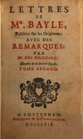 Lettres De Mr. Bayle : Publieés sur les Originaux: Avec Des Remarques. 2