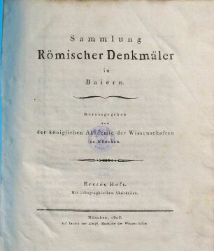 Sammlung römischer Denkmäler in Baiern. 1, Erste Abhandlung über die römischen Denkmäler in Baiern