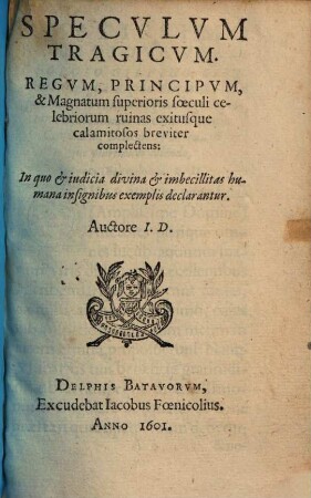 Speculum tragicum, Regum principum ... ruinas ... complectens : in quo & judicia div. & declarantur
