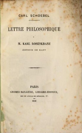 Lettre philosophique à M. Karl Rosenkranz, éditeur de Kant