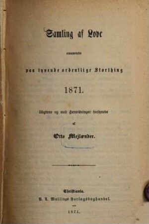 Samling af Love emanerede paa 20de ordentlige Storthing 1871 (und folgende.) : Adgivne og med Henvisninger forsynede af Otto Mejlaender, 20
