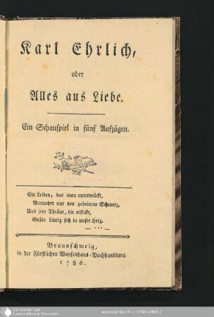 Karl Ehrlich, oder Alles aus Liebe : Ein Schauspiel in fünf Aufzügen