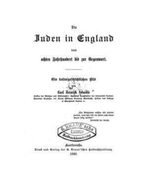 Die Juden in England vom achten Jahrhundert bis zur Gegenwart : ein kulturgeschichtl. Bild / von Karl Heinrich Schaible