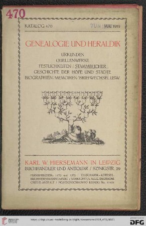 Nr. 470: Katalog: Genealogie und Heraldik : Urkunden, Quellenwerke, Festlichkeiten/Stammbücher, Geschichte der Höfe und Städte, Biographien/Memoiren/Briefwechsel usw.