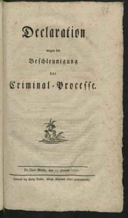 Declaration wegen der Beschleunigung der Criminal-Processe : De Dato Berlin, den 17. October 1796
