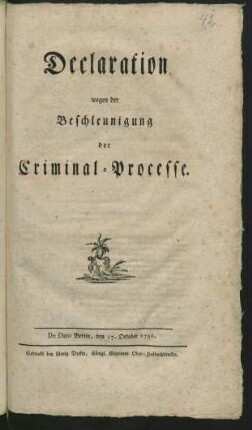 Declaration wegen der Beschleunigung der Criminal-Processe : De Dato Berlin, den 17. October 1796