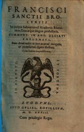 Francisci Sanctii Brocensis ... Comment. In And. Alciati Emblemata
