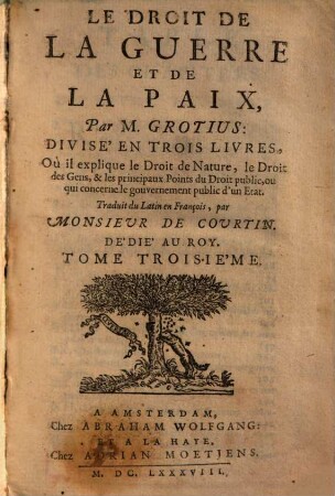 Le droit de la guerre et de la paix : ... où il explique le droit de nature, le droit des gens, & les principaux points du droit public ..., 3