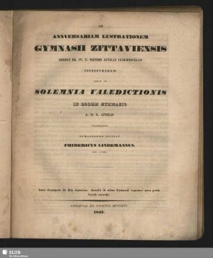 1843: Anniversariam lustrationem Gymnasii Zittaviensis ... instituendam et orationes discipulorum in academiam discedentium ... ejusdem anni andiendas indixit