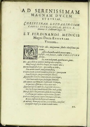 Ad Serenissimam Magnam Ducem Etruriae Christinam Lothringiam Caroli Lothringiae Ducis F. Henrici II. Gallorum Regis N. Et Ferdinandi Medicis Magni Ducis Etruriae Uxorem