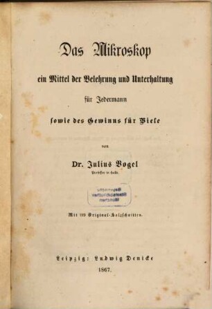 Das Mikroskop - ein Mittel der Belehrung und Unterhaltung für Jedermann sowie des Gewinns für Viele