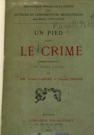 Un pied dans le crime : Comédie-vaudeville en 3 actes de MM. Eugène Labiche et Adolphe Choler