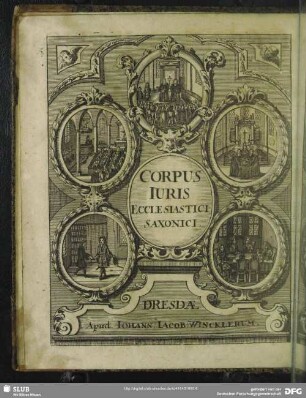 Corpus Iuris Ecclesiastici Saxonici. Dresdae Apud. Johann: Jacob: Wincklerum