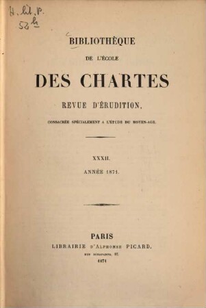 Bibliothèque de l'Ecole des Chartes : revue d'érudition. 32. 1871