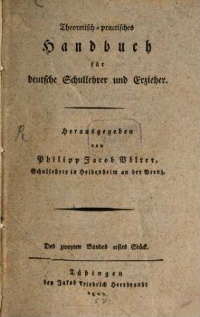 Theoretisch-practisches Handbuch für deutsche Schullehrer und Erzieher. 2, 2 (1809/10)